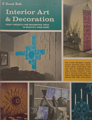 Interior Art & Decoration: Great Projects and Decorating Ideas to Beautify Your Home (Published 1965)