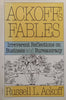 Ackoff’s Fables: Irreverent Reflections on Business and Bureaucracy | Russell L. Ackoff