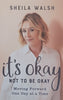 It’s Okay not to be Okay: Moving Forward One Day at a Time | Sheila Walsh