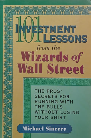101 Investment Lessons from the Wizards of Wall Street | Michael Sincere