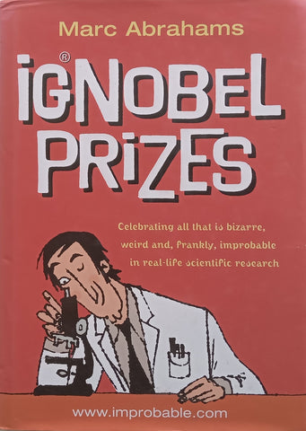 Ignobel Prizes: The Annals of Improbable Research | Marc Abrahams