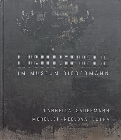 Lichtspiele im Museum Biedermann: Cannella, Sauermann, Morellet, Neelova, Botha (German/English Text)