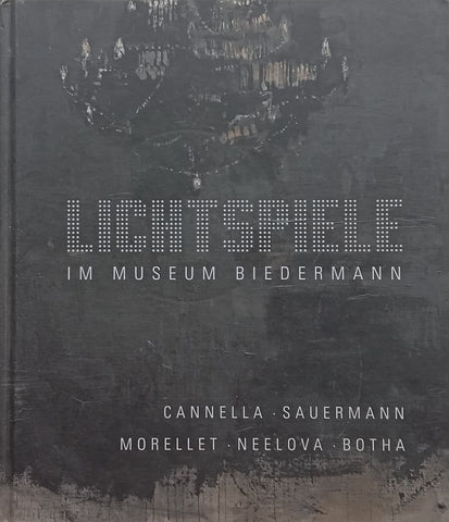 Lichtspiele im Museum Biedermann: Cannella, Sauermann, Morellet, Neelova, Botha (German/English Text)