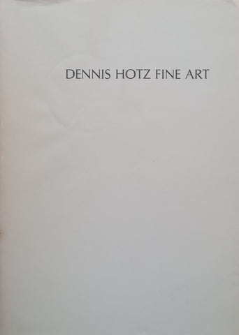 Dennis Hotz Fine Art (Booklet to Accompany the Exhibition)