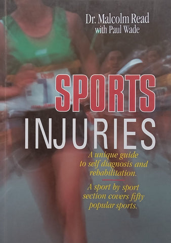 Sports Injuries: A Unique Guide to Self Diagnosis and Rehabilitation | Malcolm Read & Paul Wade