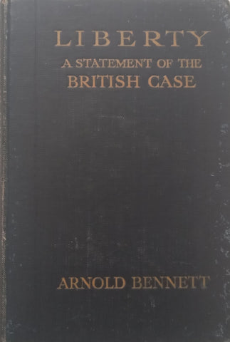 Liberty: A Statement of the British Case (Published 1914) | Arnold Bennett