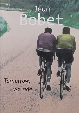 Tomorrow, We Ride... | Jean Bobet