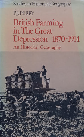 British Farming in the Great Depression, 1870-1914: An Historical Geography | P. J. Perry