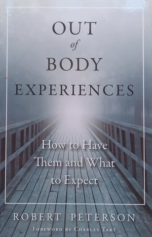 Out of Body Experiences: How to Have Them and What to Expect | Robert Peterson