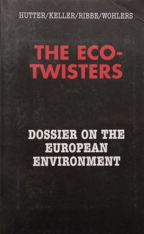 The Eco-Twisters: Dossier on the European Environment (With Compliments Slip Signed by Co-Author) | Claus-Peter Hutter, et al.