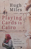Playing Cards in Cairo: Mint Tea, Tarneeb and Tales of the City | Hugh Miles