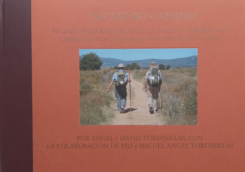 “Nuestro Camino” Vivencias Inolvidables de la Familia Tordesillas Caminando a Santiago de Compostela, 2009 (Spanish) | Angel &amp; David Tordesikkas