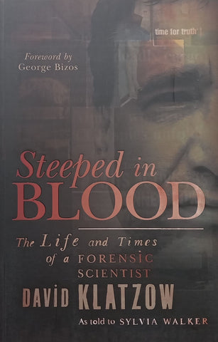 Steeped in Blood: The Life and Times of a Forensic Scientist | David Klatzow