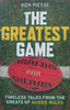 The Greatest Game: Timeless Tales from the Greats of Aussie Football | Ken Piesse