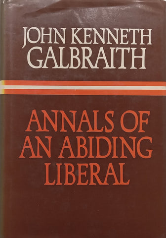 Annals of an Abiding Liberal | John Kenneth Galbraith