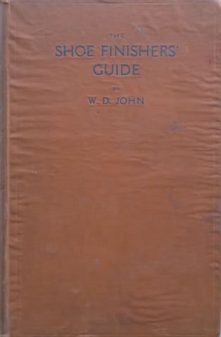 The Shoe Finishers’ Guide to the Preparation and Application of Quick Blacks, Edge Inks, etc. | W. D. John