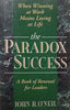 The Paradox of Success: When Winning at Work Means Losing at Life | John R. O’Neil