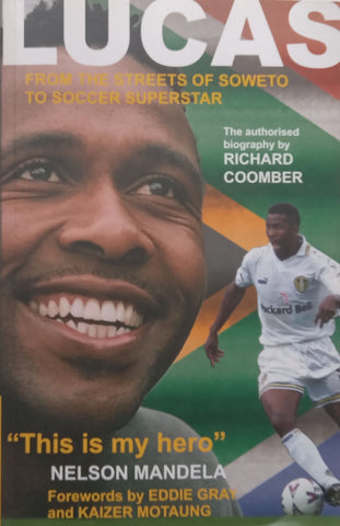 Lucas: The Authorised Biography (Inscribed by Lucas Radebe) | Richard Coomber