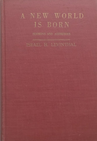A New World is Born: Sermons and Addresses (Published 1943) | Israel Herbert Levinthal