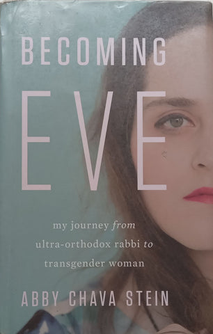 Becoming Eve: My Journey from Ultra-Orthodox Rabbi to Transgender Woman | Abby Chava Stein