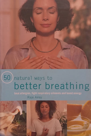 50 Natural Ways to Better Breathing | Raje Airey
