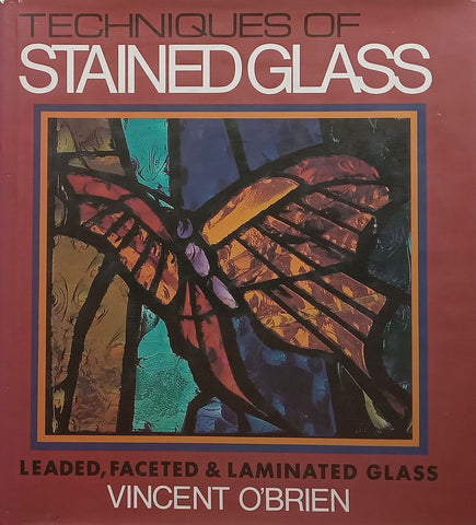 Techniques of Stained Glass: Leaded, Faceted & Laminated Glass | Vincent O’Brien