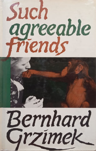 Such Agreeable Friends | Bernhard Grzimek