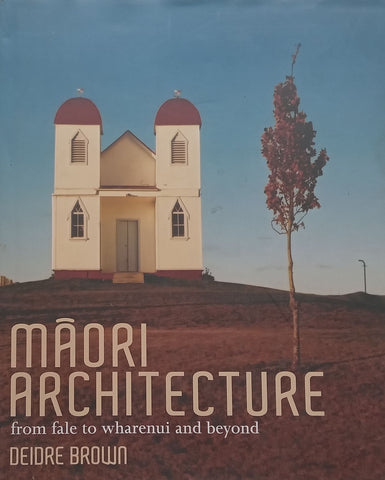 Maori Architecture: From Fale to Wharenui and Beyond | Deidre Brown