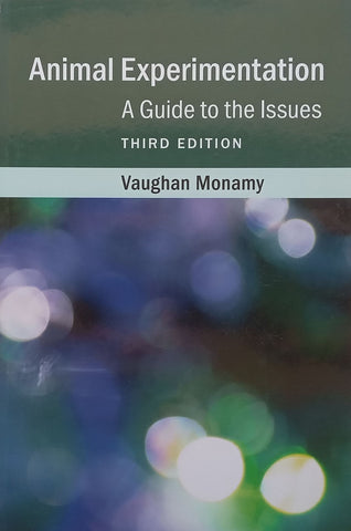 Animal Experimentation: A Guide to the Issues (3rd Ed.) | Vaughan Monamy