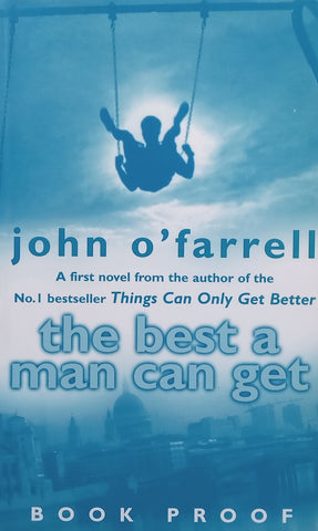 The Best a Man Can Get (Proof Copy) | John O’Farrell