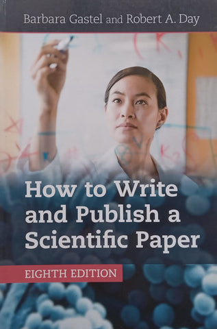 How to Write and Publish a Scientific Paper (8th Ed.) | Barbara Gastel & Robert A. Day