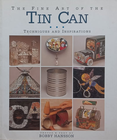 The Fine Art of the Tin Can: Techniques and Inspirations | Bobby Hansson