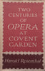 Two Centuries of Opera at Covent Garden | Harold Rosenthal