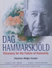 Dag Hammarskjold: Visionary for the Future of Humanity | Stephan Mogle-Stadel