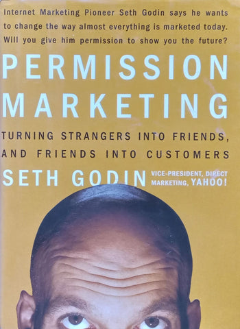 Permission Marketing: Turning Strangers into Friends, and Friends into Customers | Seth Godin