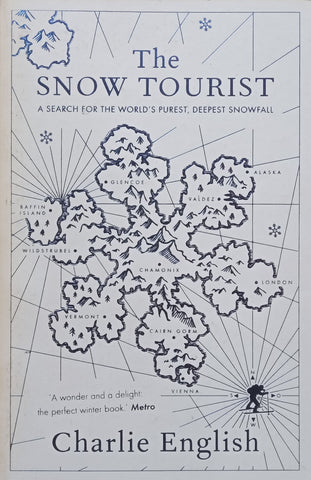 The Snow Tourist: A Search for the World’s Purest, Deepest Snowfall | Charlie English