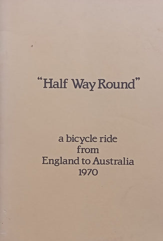 “Half Way Round”: A Bicycle Ride from England to Australia, 1970 | Peter Knottley