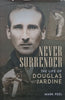 Never Surrender: The Life of Douglas Jardine | Mark Peel