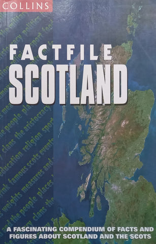 Factfile Scotland: A Fascinating Compendium of Facts and Figures About Scotland and the Scots