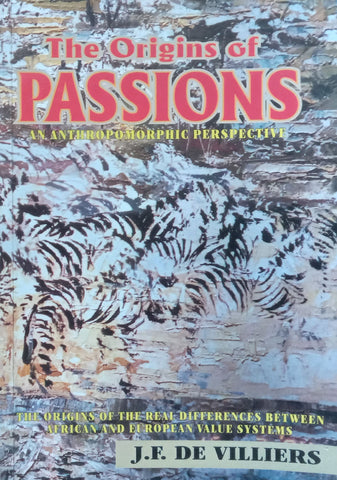 The Origins of Passions: An Anthropomorphic Perspective (Inscribed by Author) | J. F. de Villiers