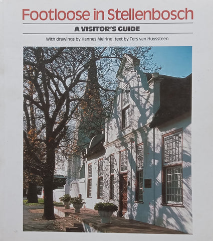 Footloose in Stellenbosch: A Visitor’s Guide | Hans Meiring & Ters van Huyssteen