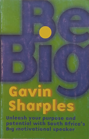 Be Big: Unleash Your Purpose and Potential | Gavin Sharples