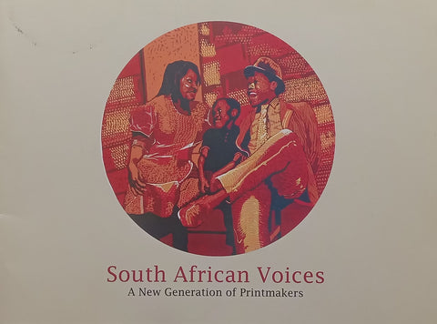 South African Voices: A New Generation of Printmakers (Catalogue to Accompany the Exhibition)