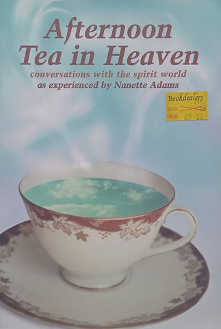 Afternoon Tea in Heaven: Conversations with the Spirit World | Nanette Adams