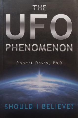 The UFO Phenomenon: Should I Believe? | Robert Davis