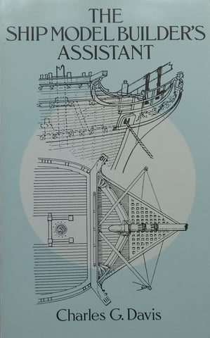 The Ship Model Builder’s Assistant | Charles G. Davis