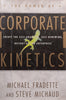 Corporate Kinetics: Create the Self-Adapting, Self-Renewing, Instant-Action Enterprise | Michael Fradette & Steve Michaud