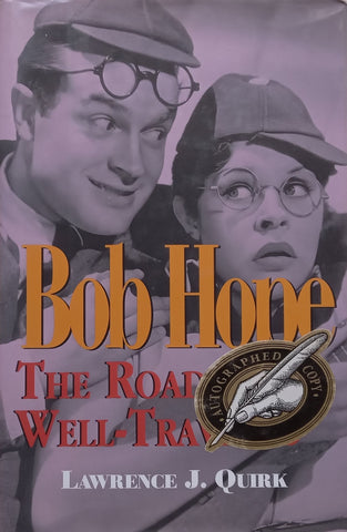 Bob Hope: The Road Well-Travelled (Signed by Author) | Lawrence J. Quirk