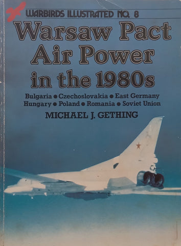 Warsaw Pact Air Power in the 1980’s (Warbirds Illustrated Series) | Michael J. Gething