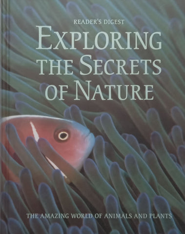 Reader’s Digest Exploring the Secrets of Nature: The Amazing World of Animals and Plants